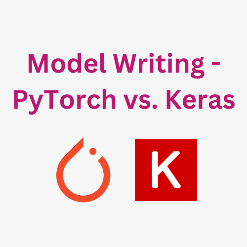 Writing Machine Learning Model - PyTorch vs. TF-Keras