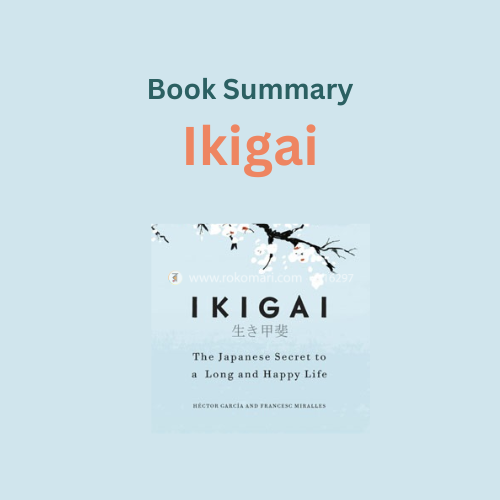 Book Summary of Ikigai - The Japanese Secret to a Long and Happy Life