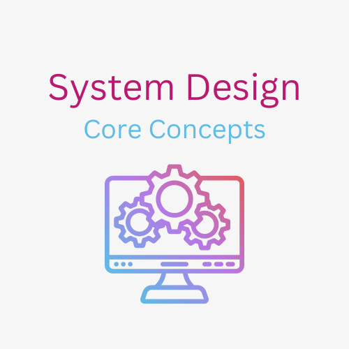 Core Concepts of System Design in Software Engineering